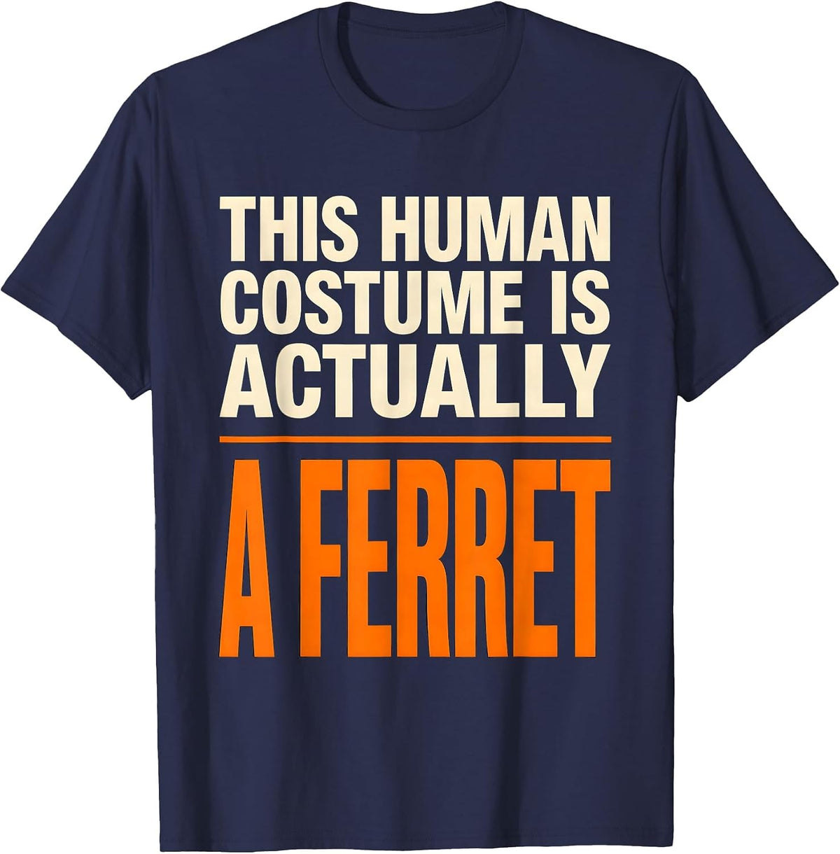 Men's This Human Costume Is Actually A Ferret Funny Animal Lover T-Shirt - Navy Blue