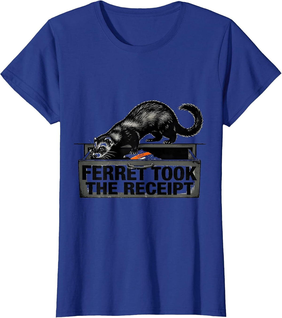 Women's Ferret Took The Receipt Funny Ferret Lover Gift T-Shirt - Royal Blue