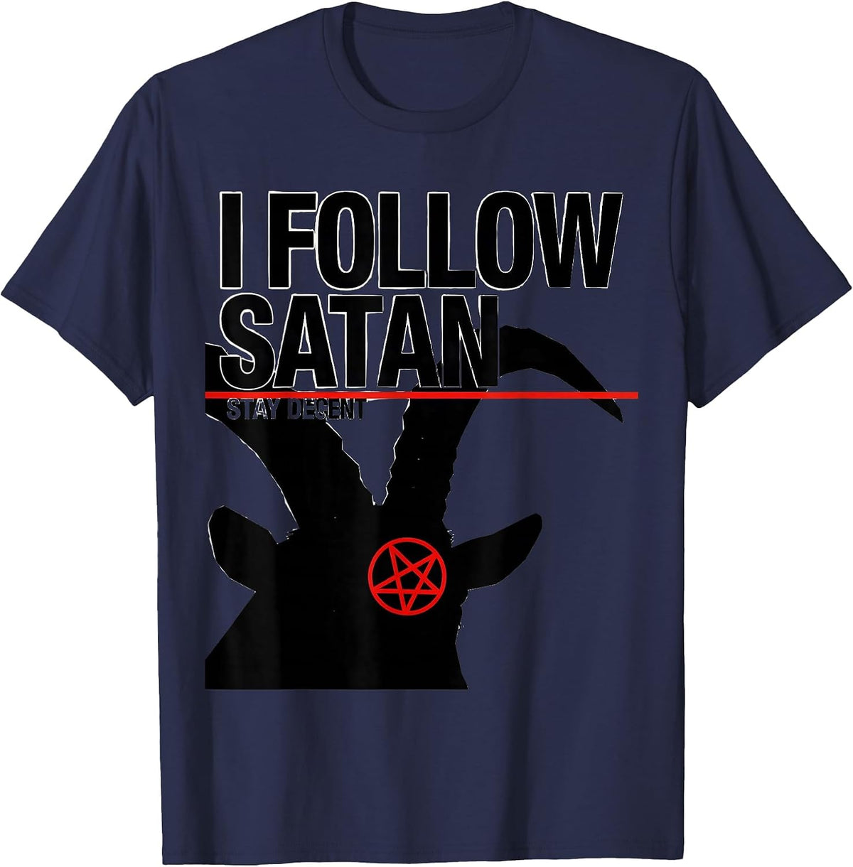 I Follow Satan Stay Decent Occult Dark Humor Baphomet Goat T-Shirt - Navy Blue