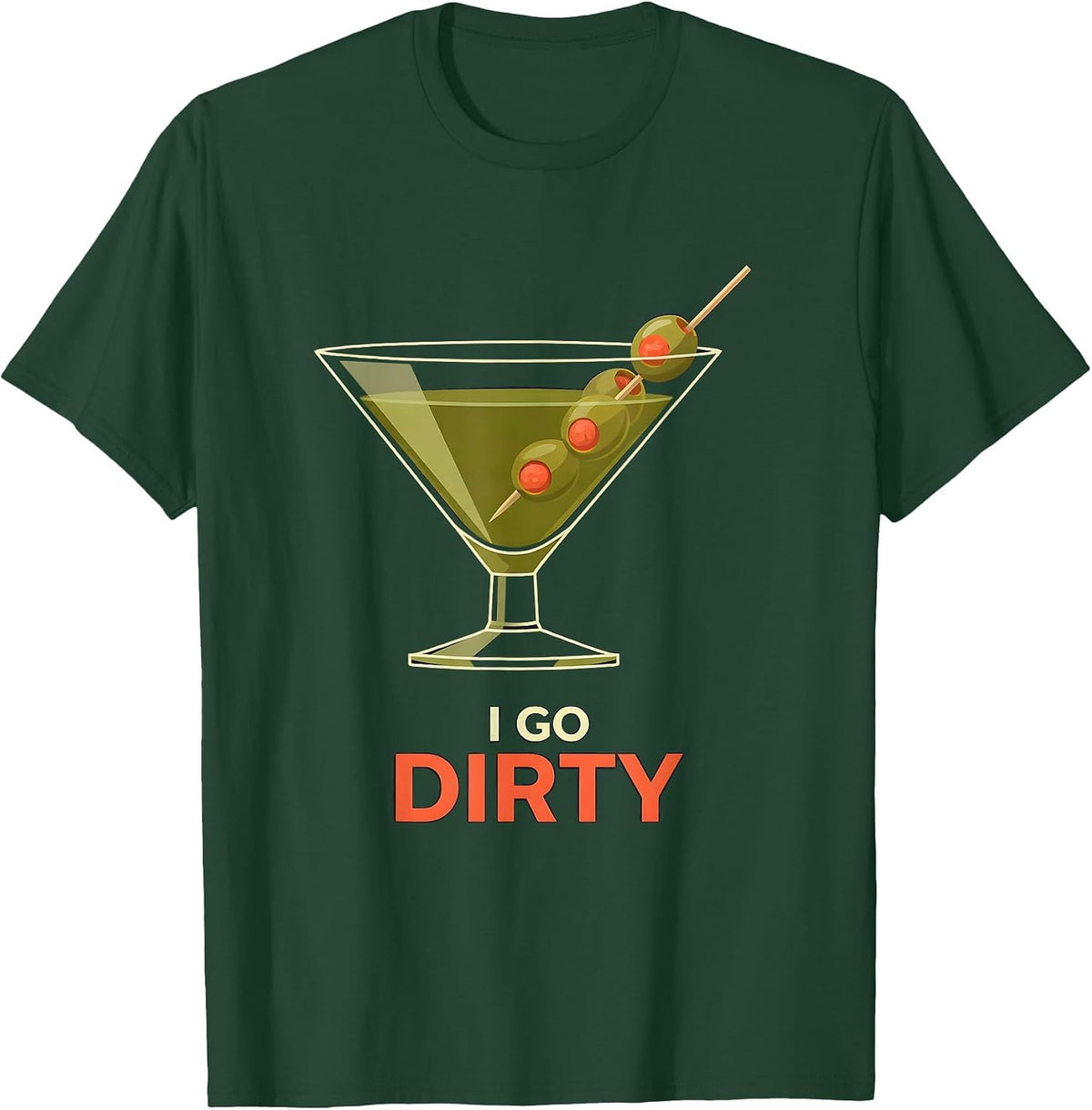 Men's I Go Dirty Funny Martini Lover Cocktail Humor T-Shirt - Dark Green