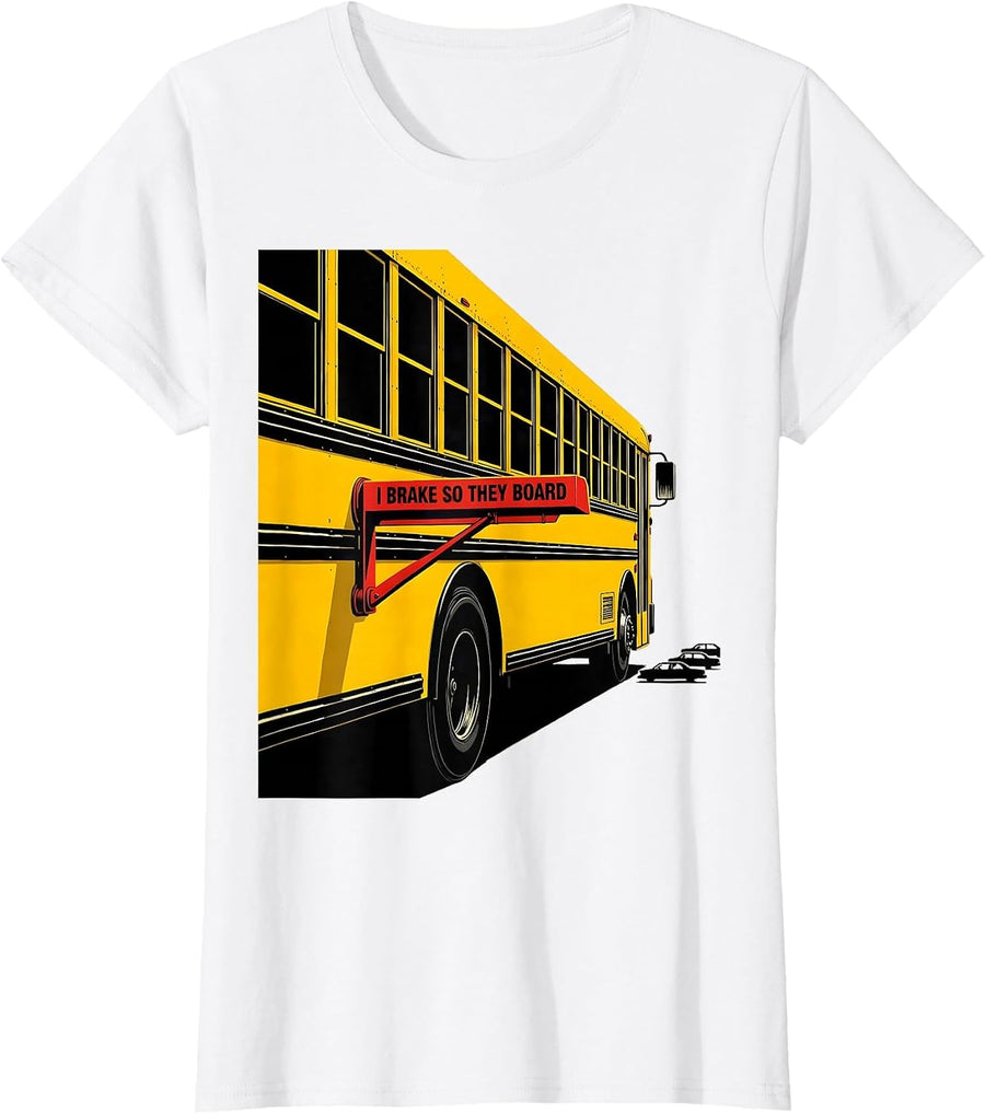 Women's I Brake So They Board Funny School Bus Driver Humor T-Shirt - White