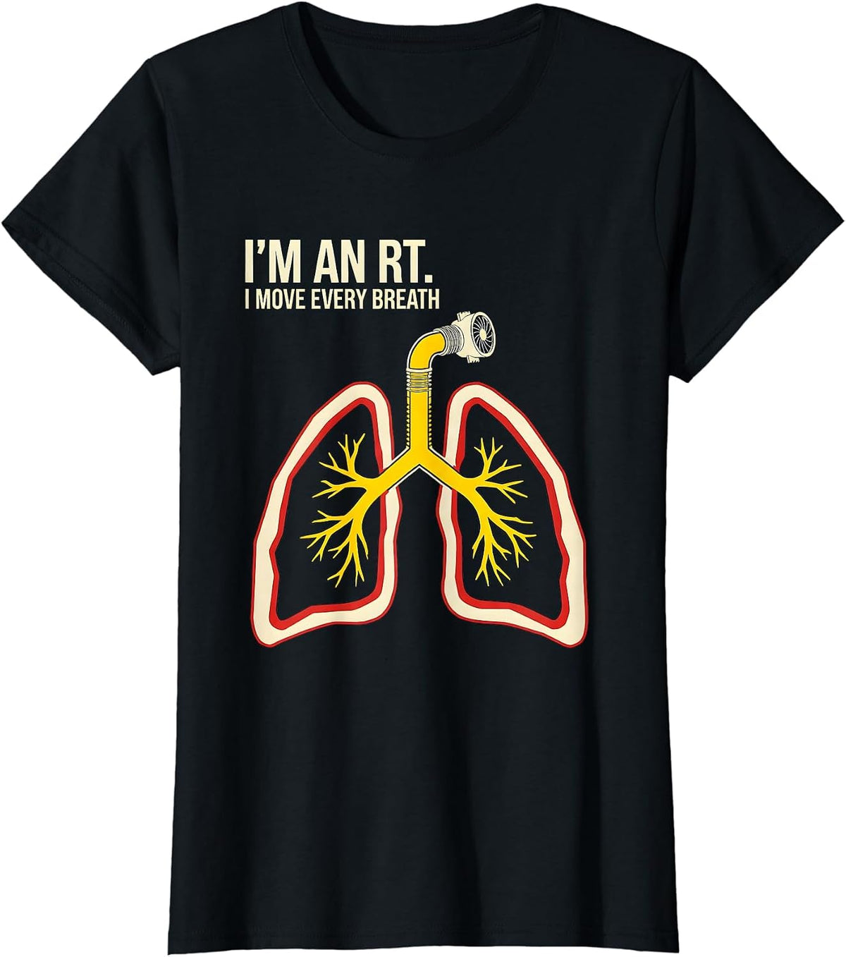 I'm an RT I Move Every Breath Funny Respiratory Therapist T-Shirt - Black