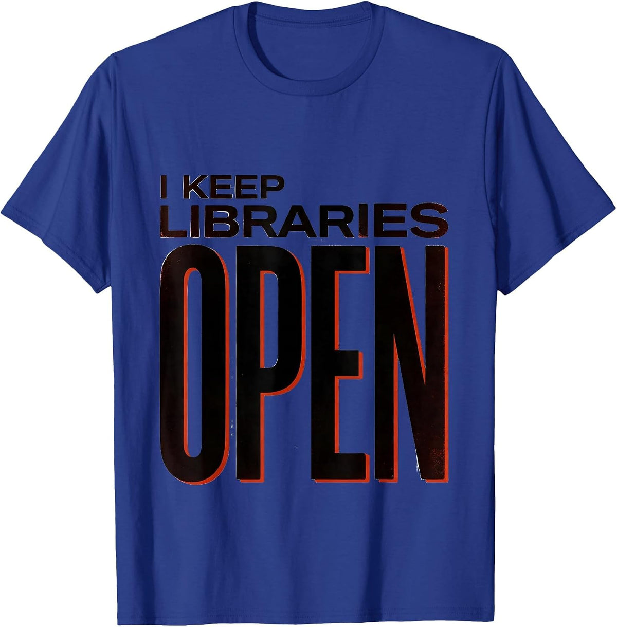 I Keep Libraries Open Funny Book Lover Librarian Reader Gift T-Shirt - Royal Blue