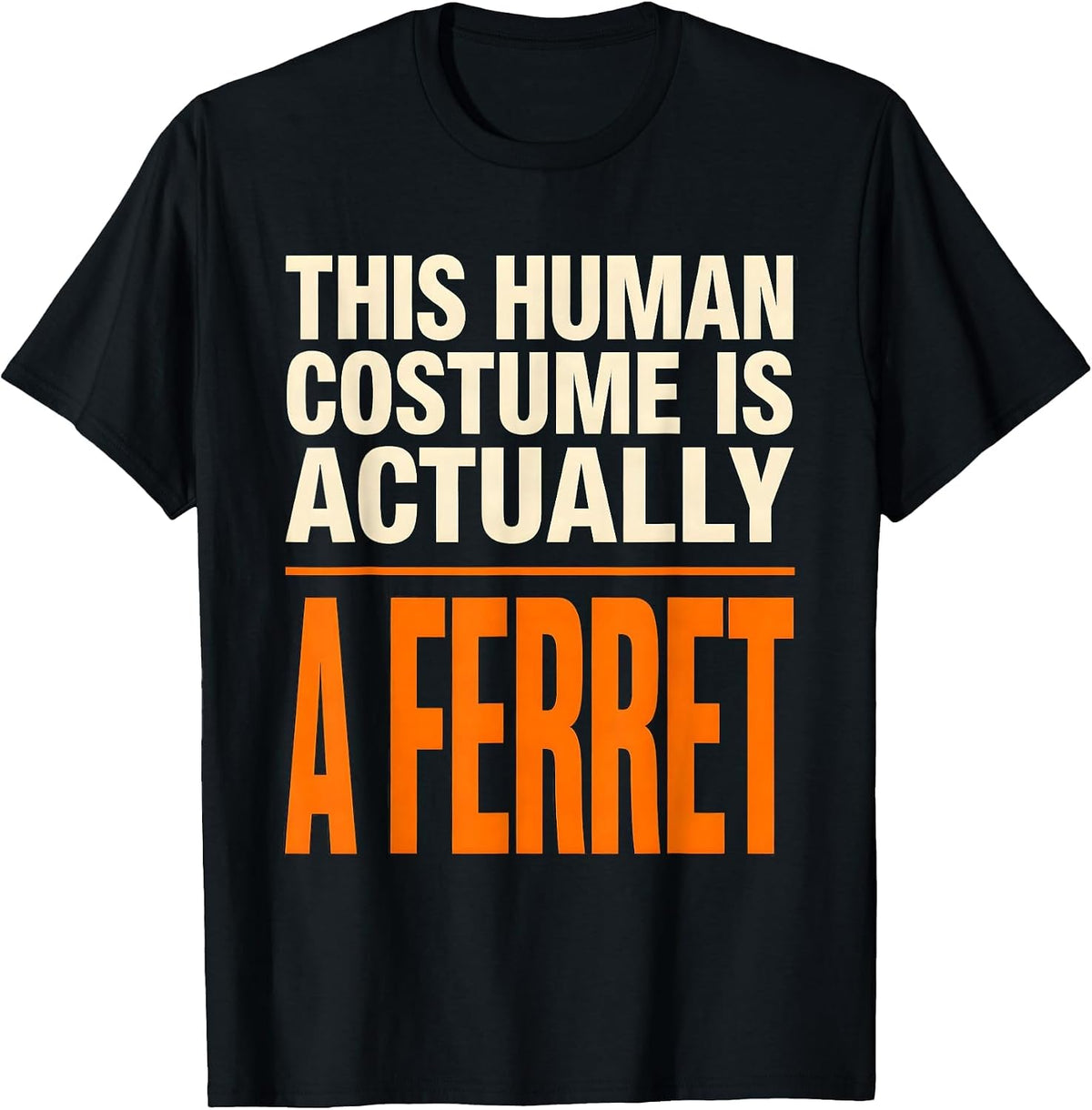 Men's This Human Costume Is Actually A Ferret Funny Animal Lover T-Shirt - Black