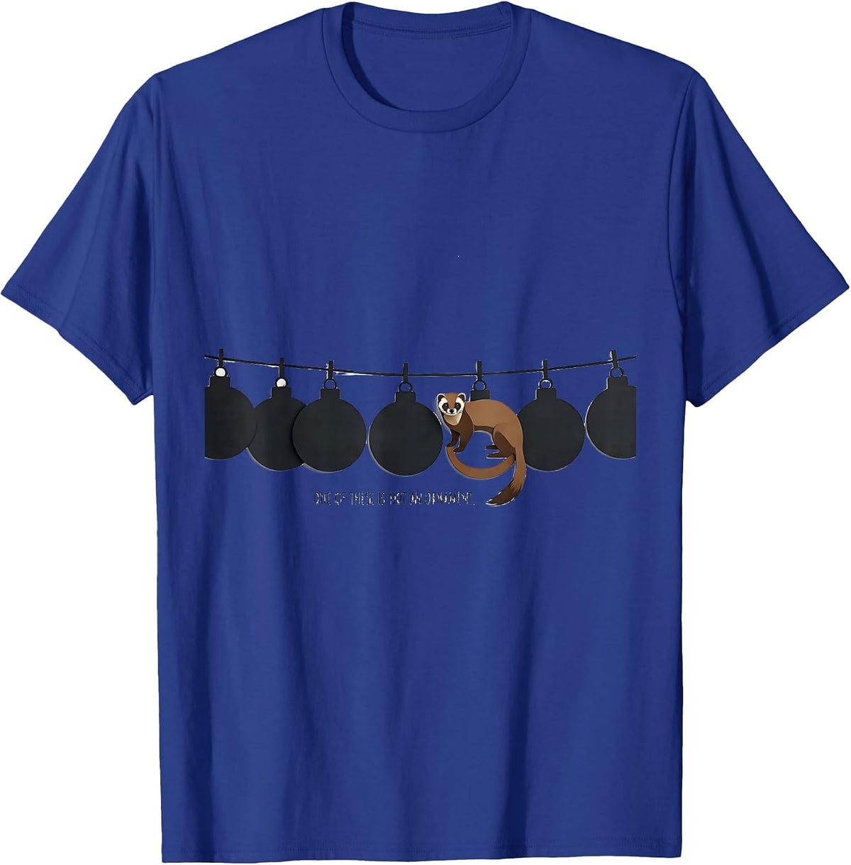 One Of These Is Not An Ornament Funny Ferret Lover Christmas T-Shirt - Royal Blue