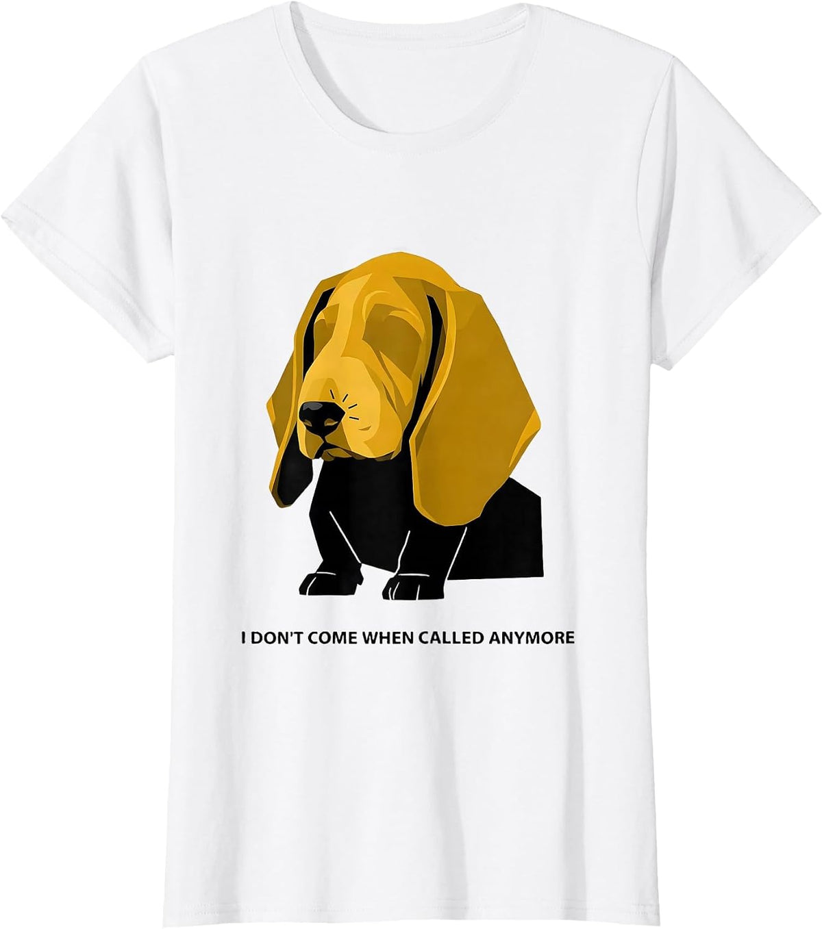 Women's I Don't Come When Called Anymore Funny Basset Hound Dog T-Shirt - White