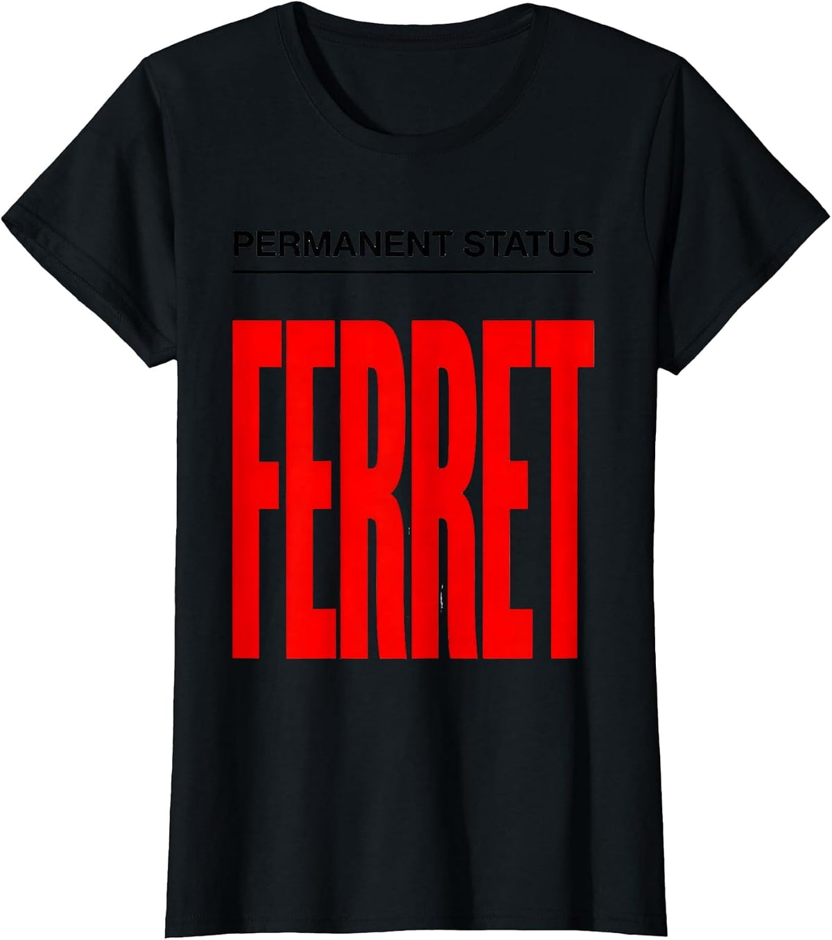 Permanent Status: Ferret Funny Ferret Lover Animal Humor T-Shirt - Black