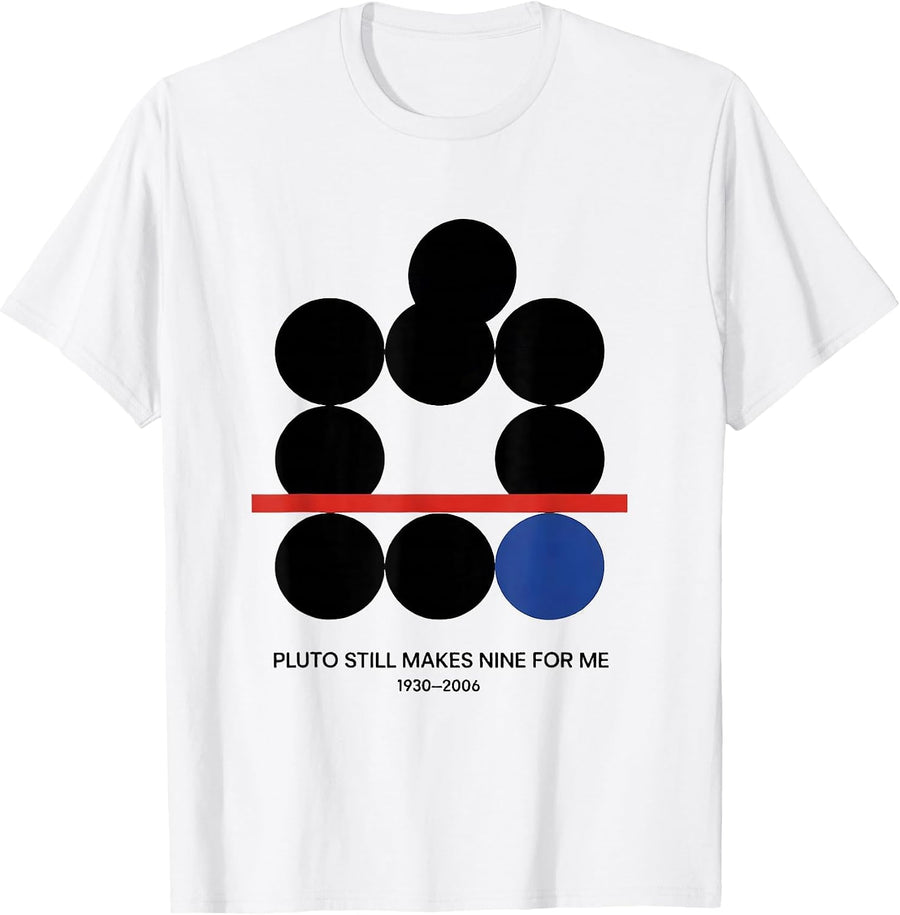 Men's Pluto Still Makes Nine For Me 1930-2006 Funny T-Shirt - White