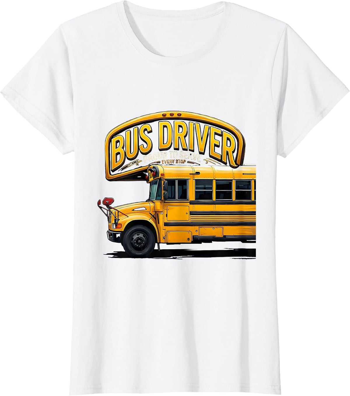 Bus Driver, Proud To Serve Every Stop Funny Transportation T-Shirt - White