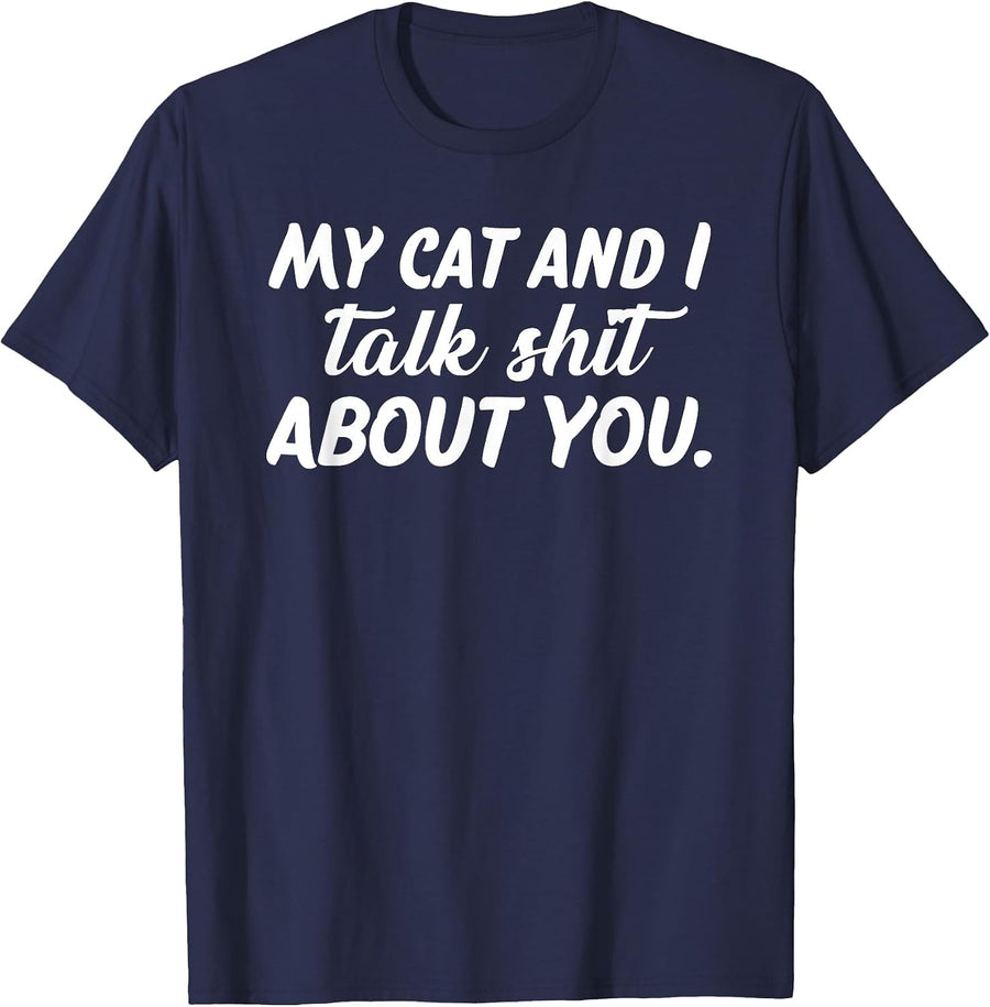 My Cat and I Talk Shit About You T-Shirt - Navy Blue