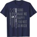 Guns Make Me Happy You Not So Much - USA Mens Funny Gun T-Shirt - Navy Blue