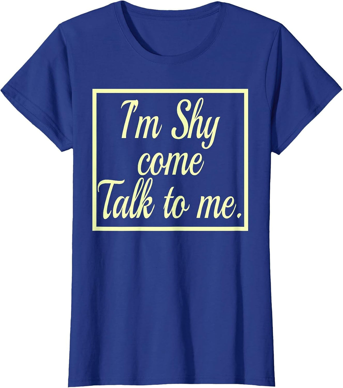 I'm Shy Come Talk to Me T-Shirt Introvert Observer Thinking T-Shirt - Royal Blue