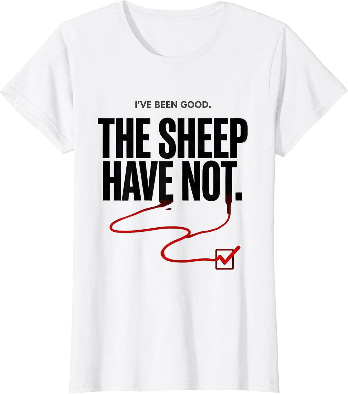 Women's I've Been Good The Sheep Have Not Funny Farm Animal T-Shirt - White