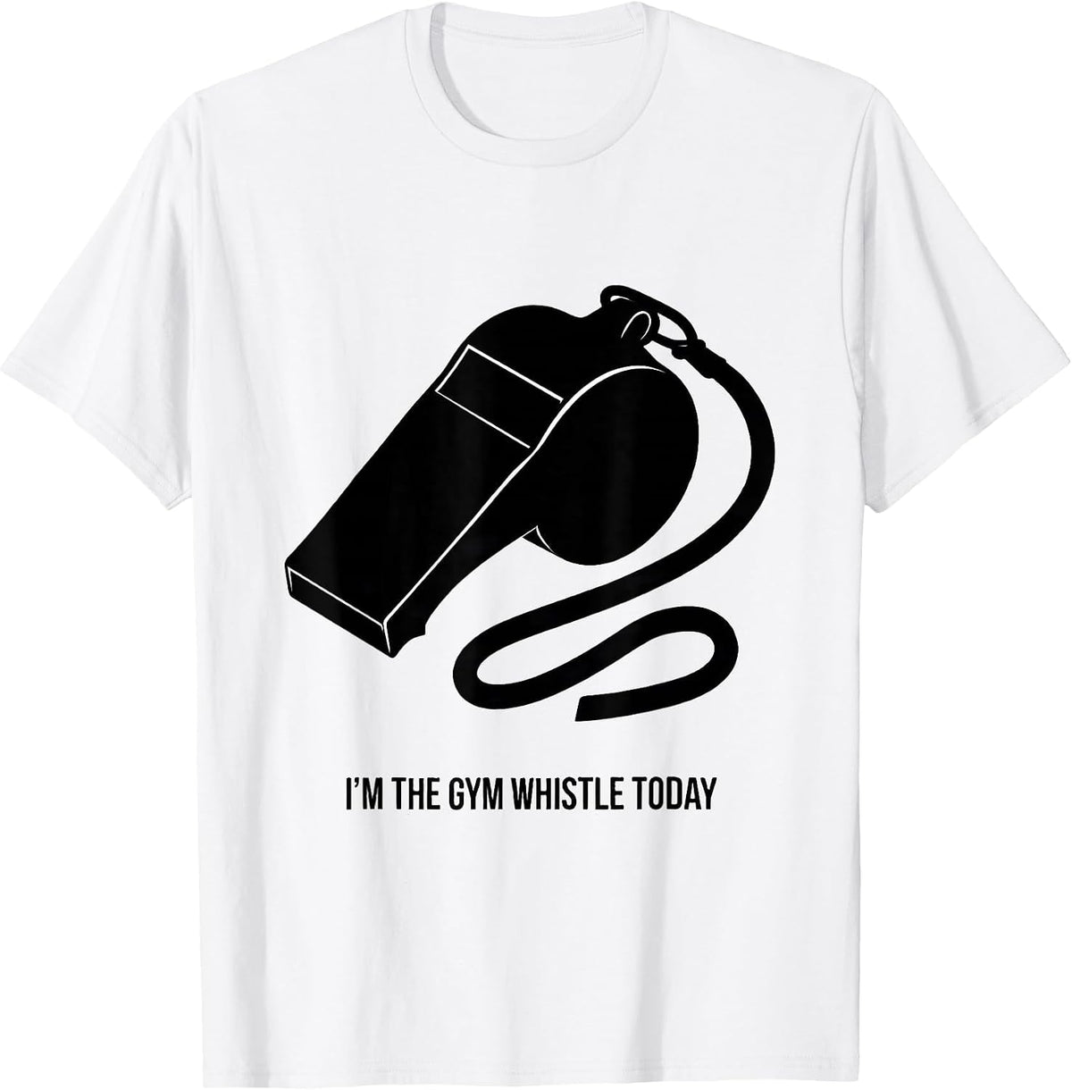 Men's I'm The Gym Whistle Today Funny Teacher Halloween Costume T-Shirt - White