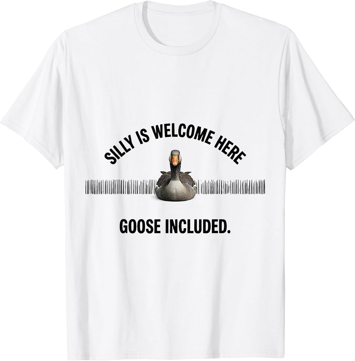 Men's Silly Is Welcome Here, Goose Included Funny Goose Meme T-Shirt - White