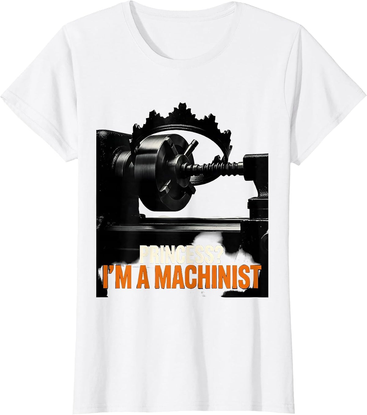 Women's Princess? I'm A Machinist Funny Girl Machinist Humor T-Shirt - White