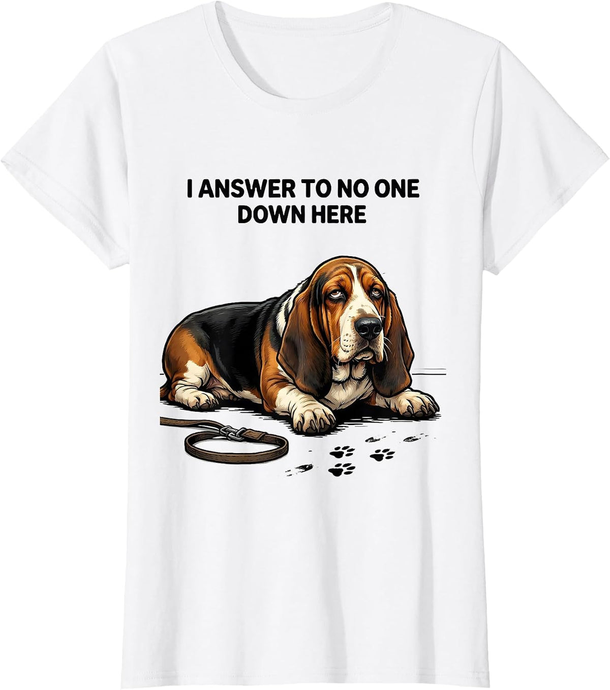 Women's I Answer To No One Down Here Funny Basset Hound Dog Lover T-Shirt - White