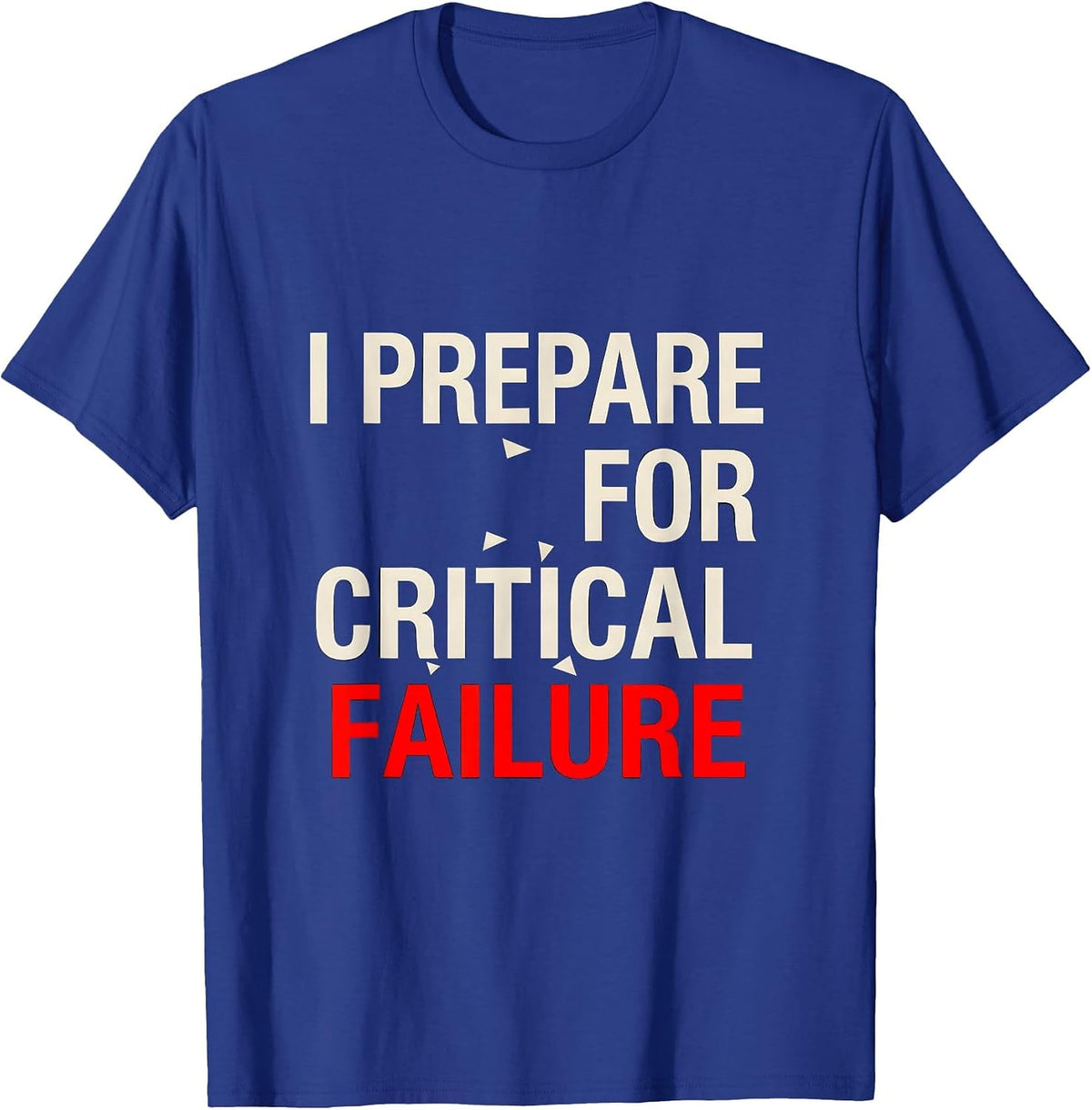 I Prepare For Critical Failure Funny Nerdy RPG Gamer T-Shirt - Royal Blue