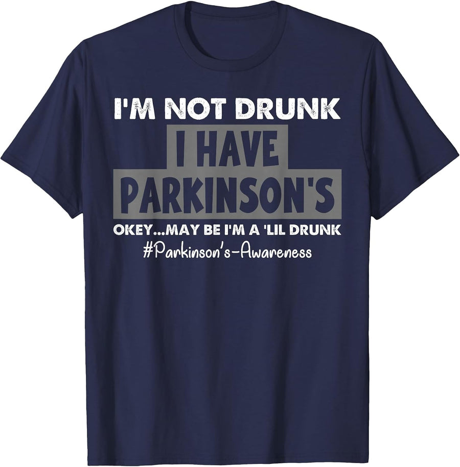 I'm Not Drunk I Have Parkinson's Parkinson's Awareness Humor T-Shirt - Navy Blue