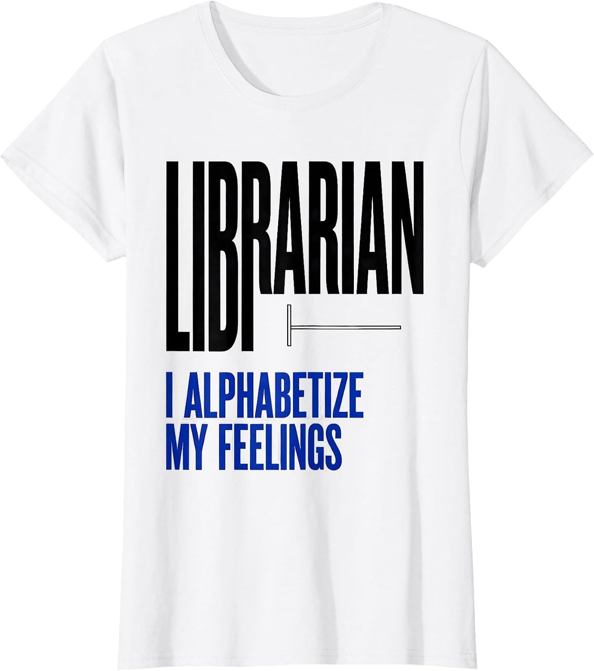 Women's Librarian I Alphabetize My Feelings Library Crew T-Shirt - White