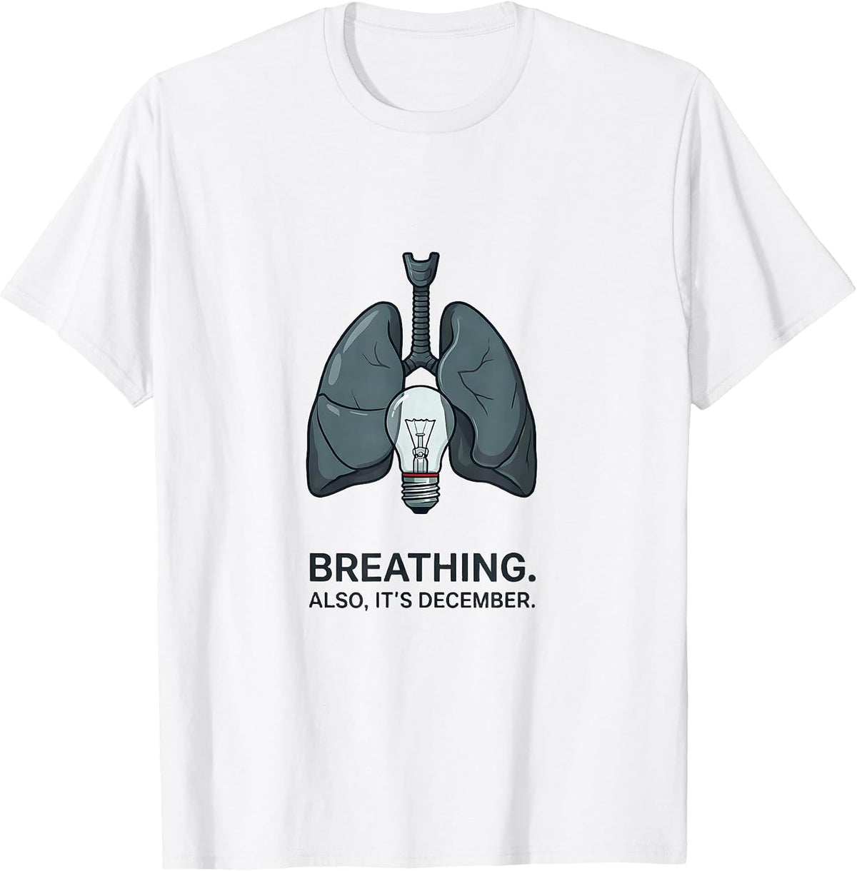 Men's Breathing Also It's December Funny Respiratory Therapist T-Shirt - White