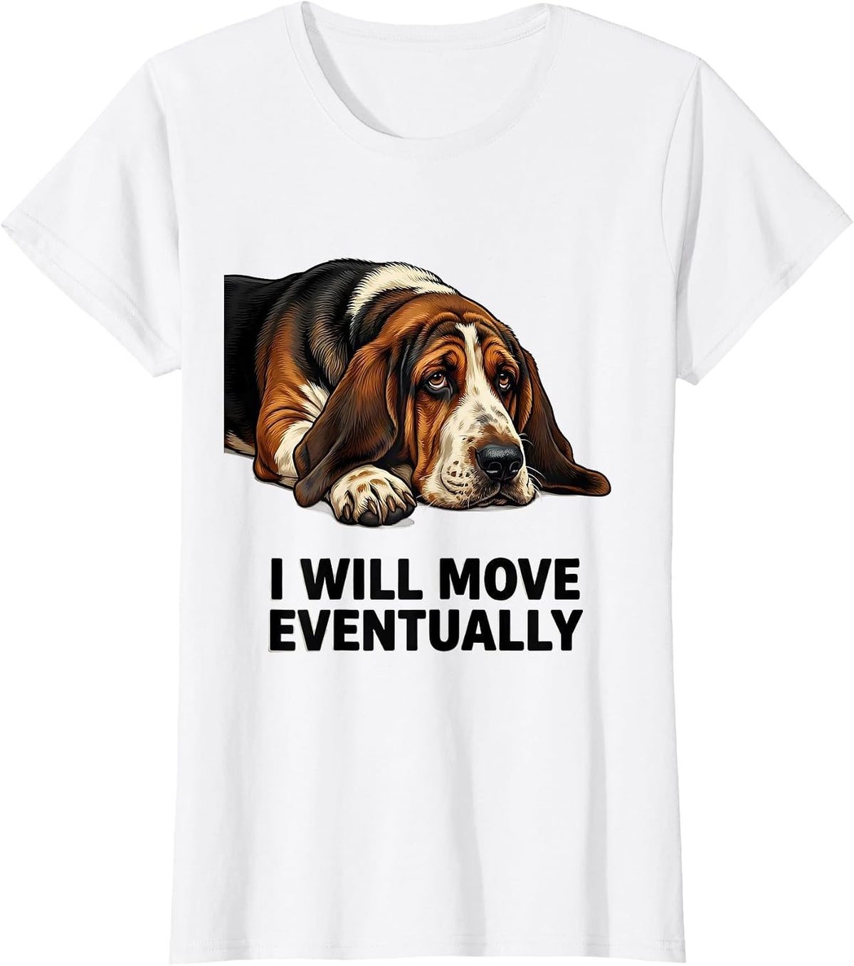 Women's I Will Move Eventually Funny Basset Hound Dog Lover Gift T-Shirt - White