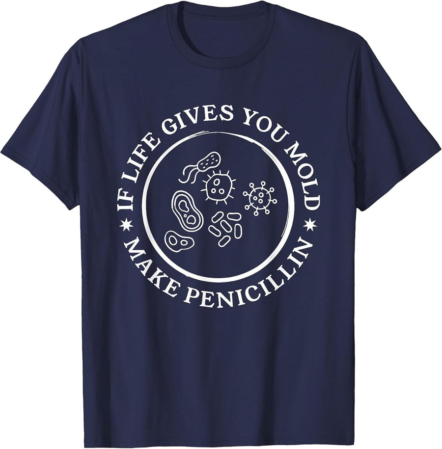 If Life Gives You Mold Make Penicillin Science Biology T-Shirt - Navy Blue