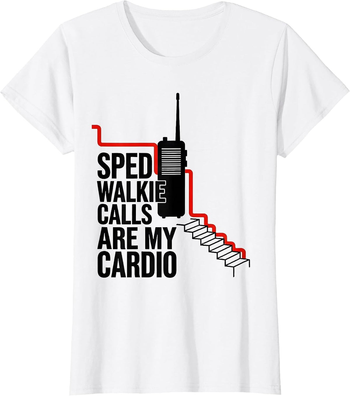 Women's SPED Walkie Calls Are My Cardio Special Education Teacher T-Shirt - White