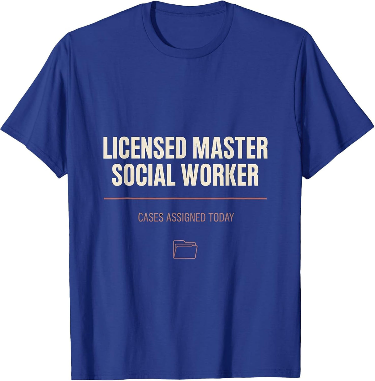 Men's Licensed Master Social Worker, Cases Assigned Today Funny T-Shirt - Royal Blue