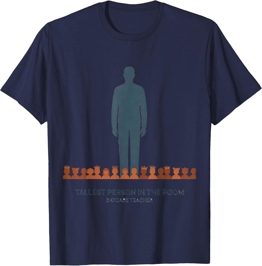 Tallest Person in the Room Daycare Teacher Humor T-Shirt - Navy Blue