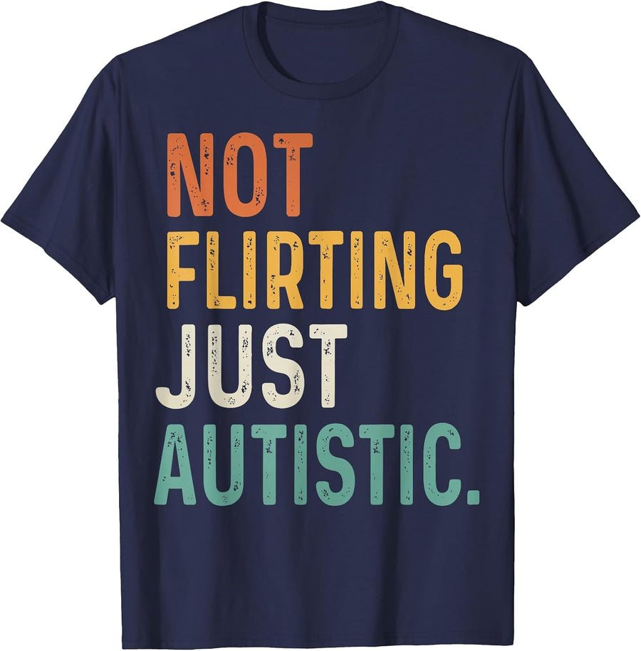 Not Flirting Just Autistic T-Shirt - Navy Blue