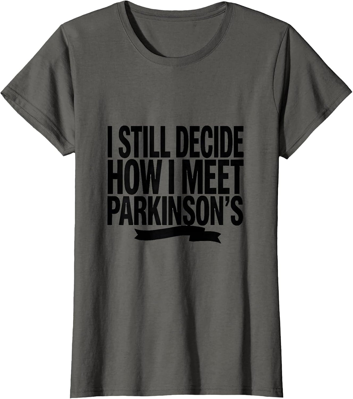 Women's I Still Decide How I Meet Parkinson's Awareness Support T-Shirt - Asphalt Grey