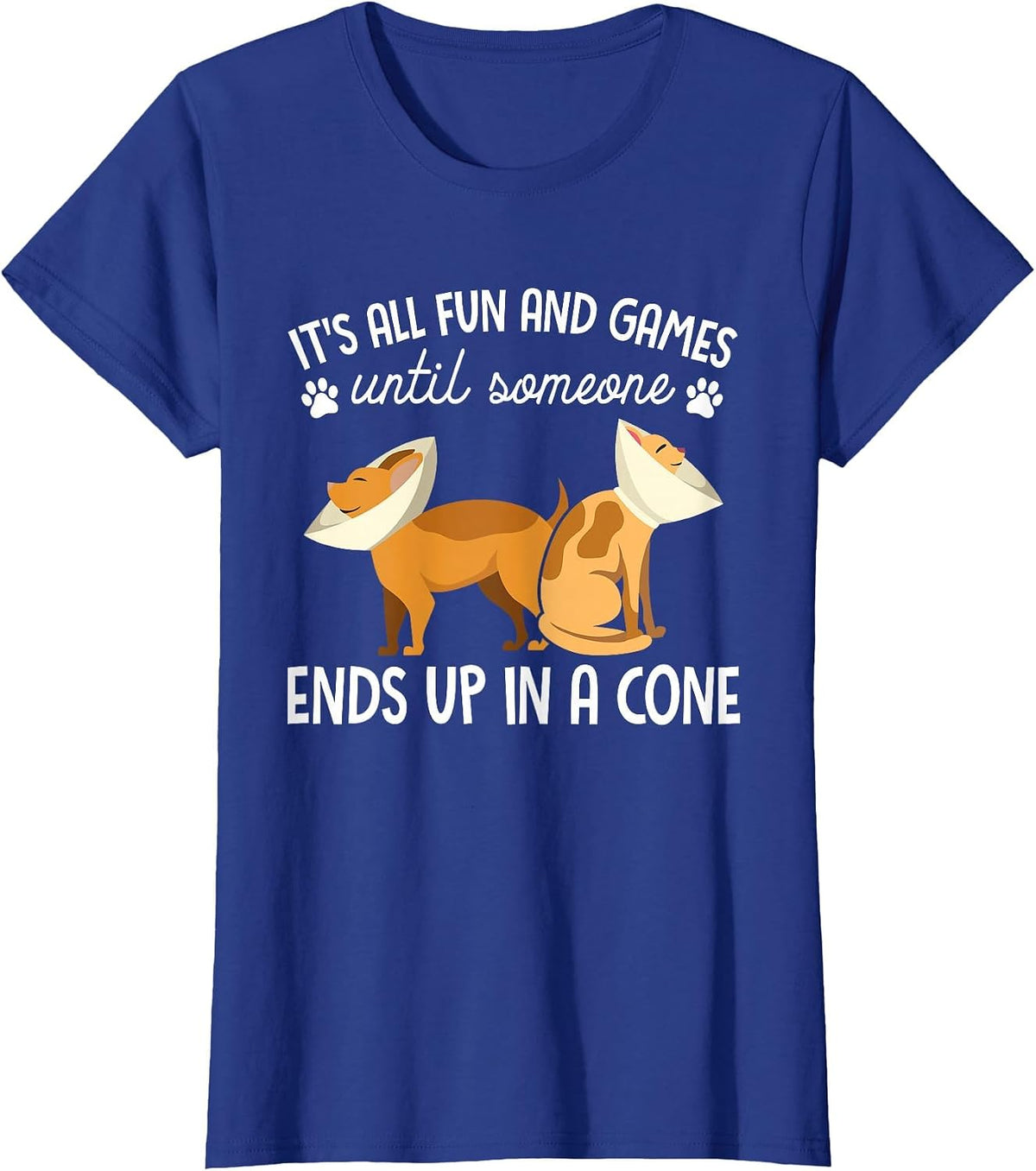 Funny It's Fun and Games Until Someone Ends Up in A Cone Tee T-Shirt for Vet Tech Pet Lovers - Royal Blue