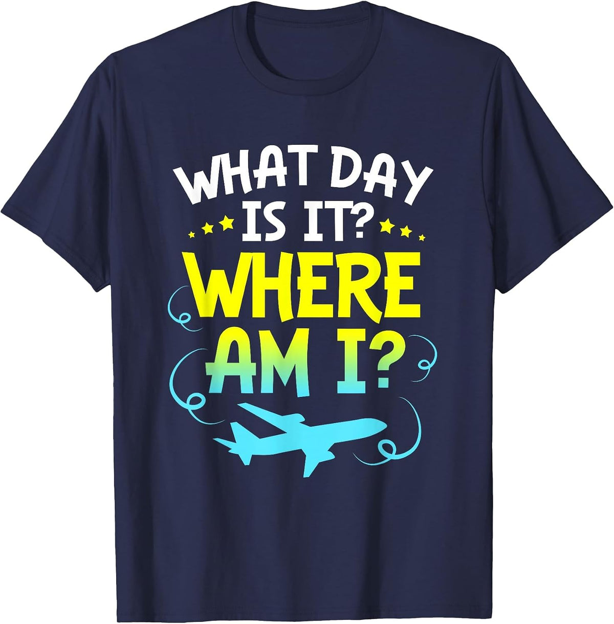 Funny Flight Attendant What Day is It Where Am I T-Shirt - Navy Blue