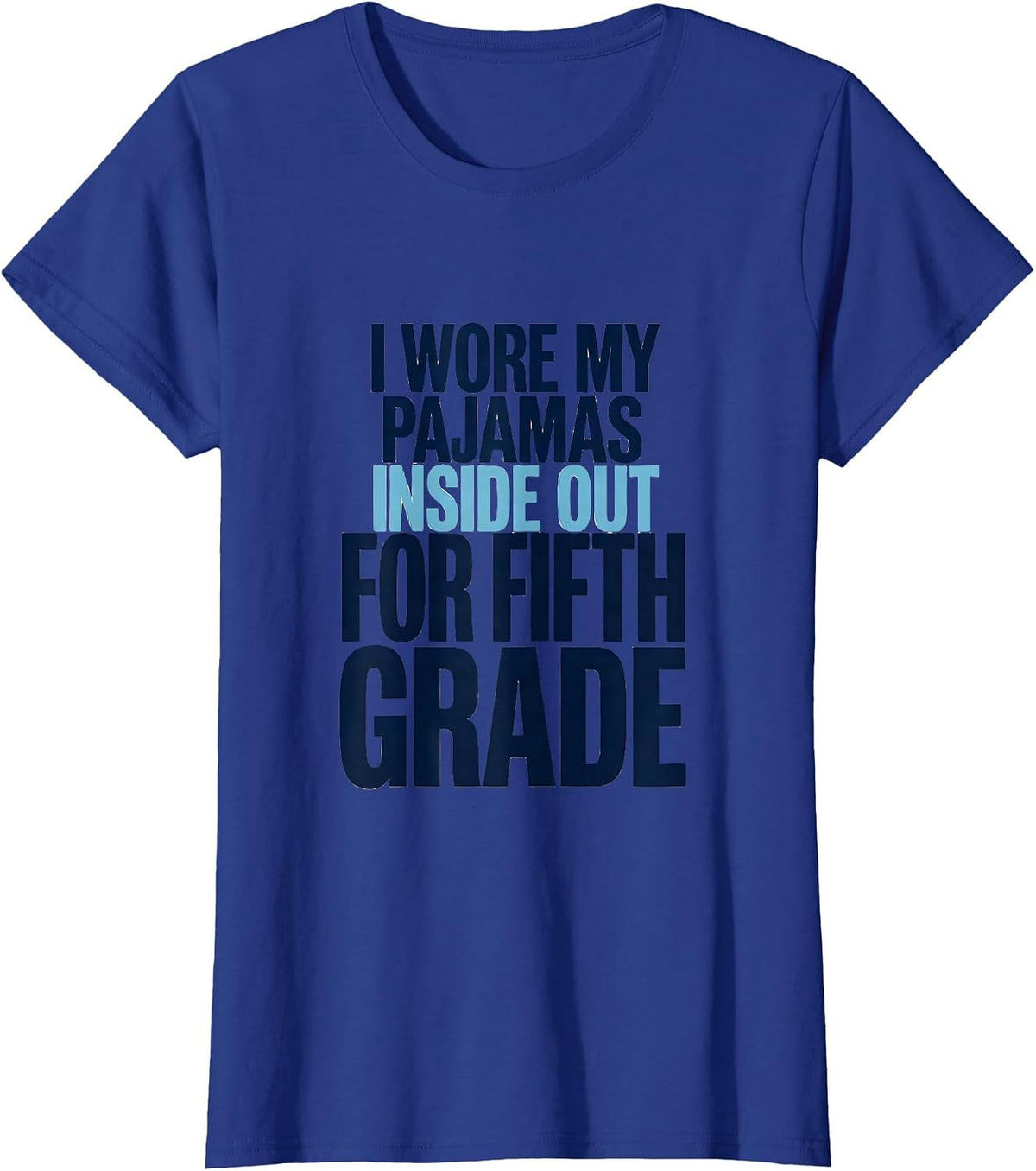 Women's I Wore My Pajamas Inside Out For Fifth Grade Teacher Humor T-Shirt - Royal Blue