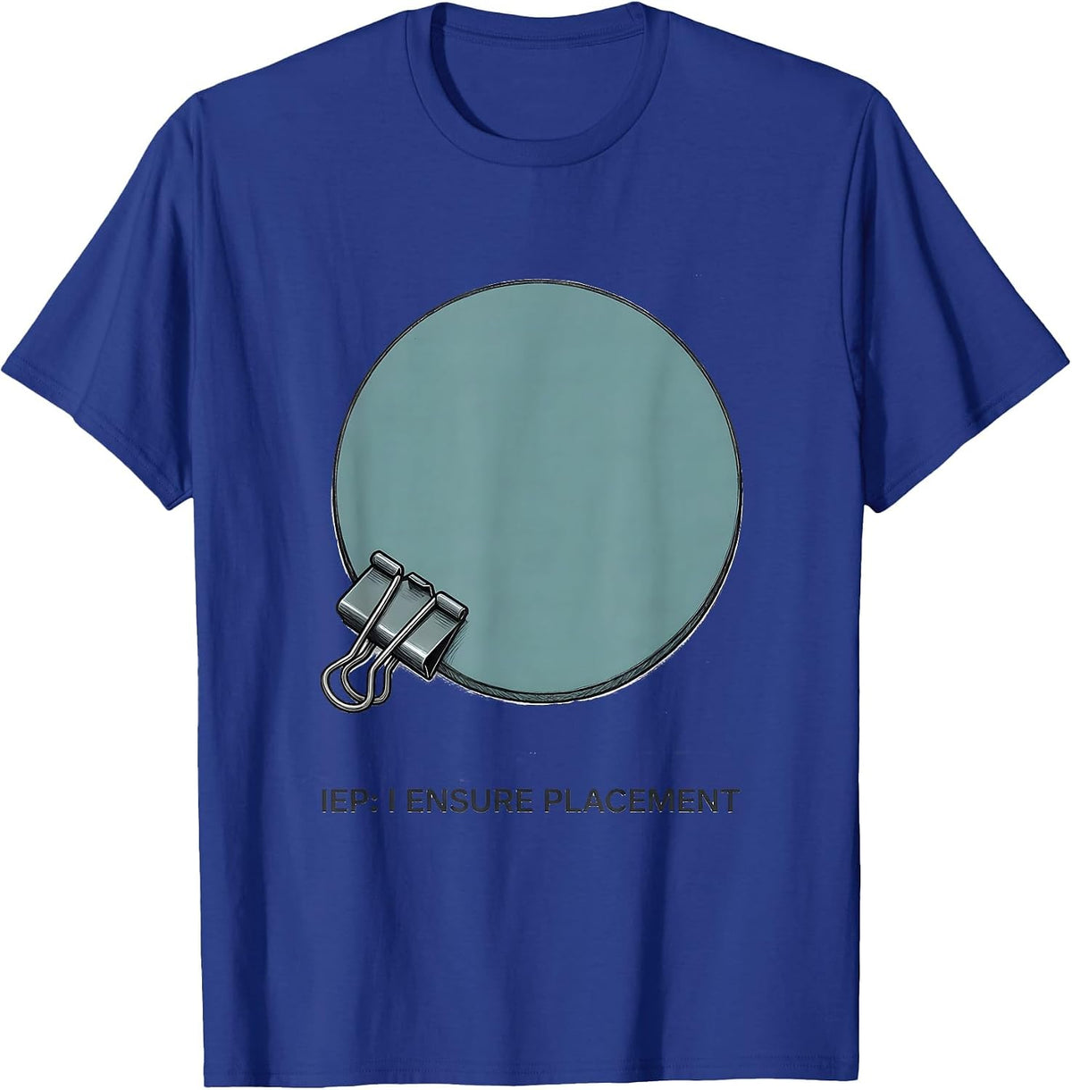 Men's IEP: I Ensure Placement Special Education Teacher Autism T-Shirt - Royal Blue