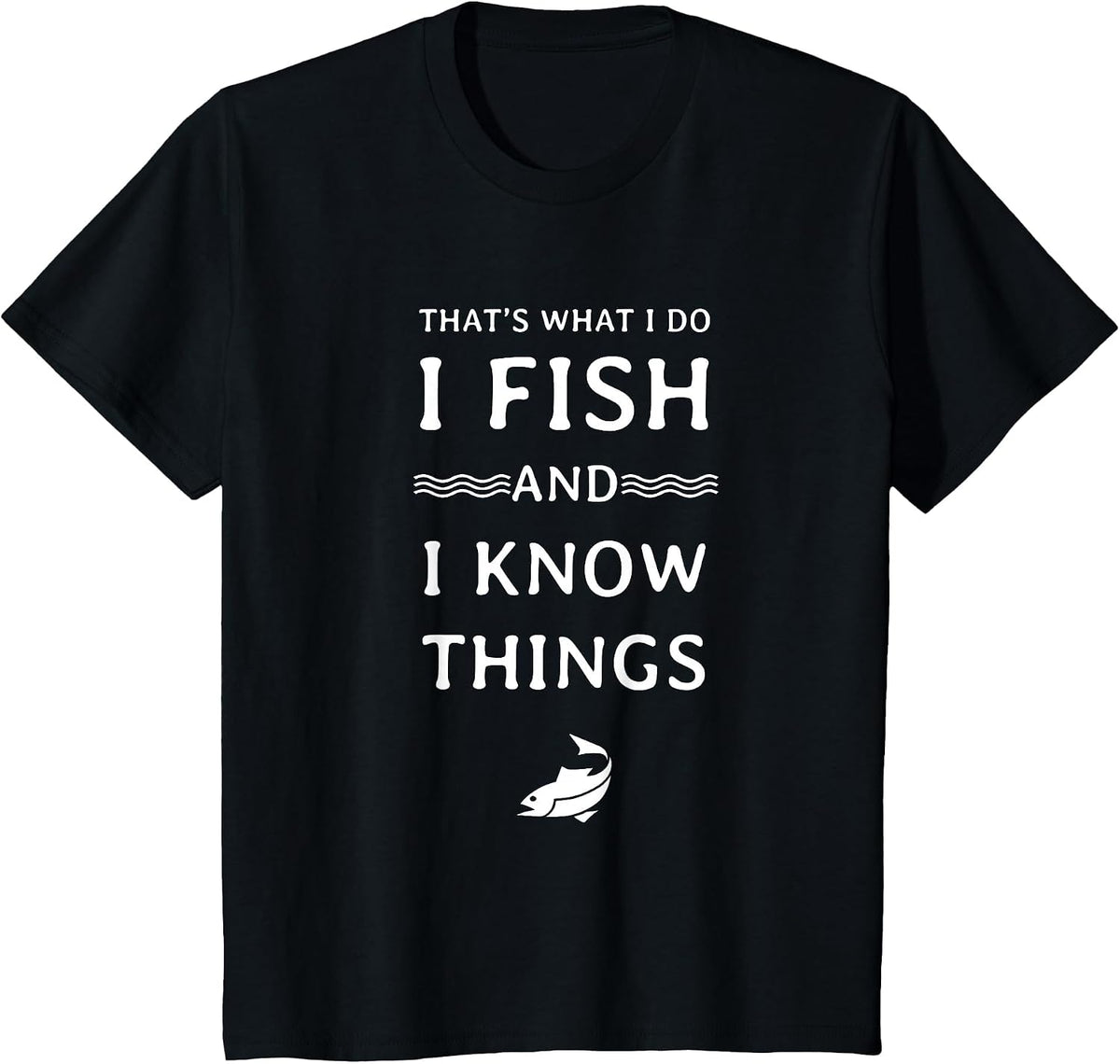Distressed I Fish and I Know Things T-Shirt - Black