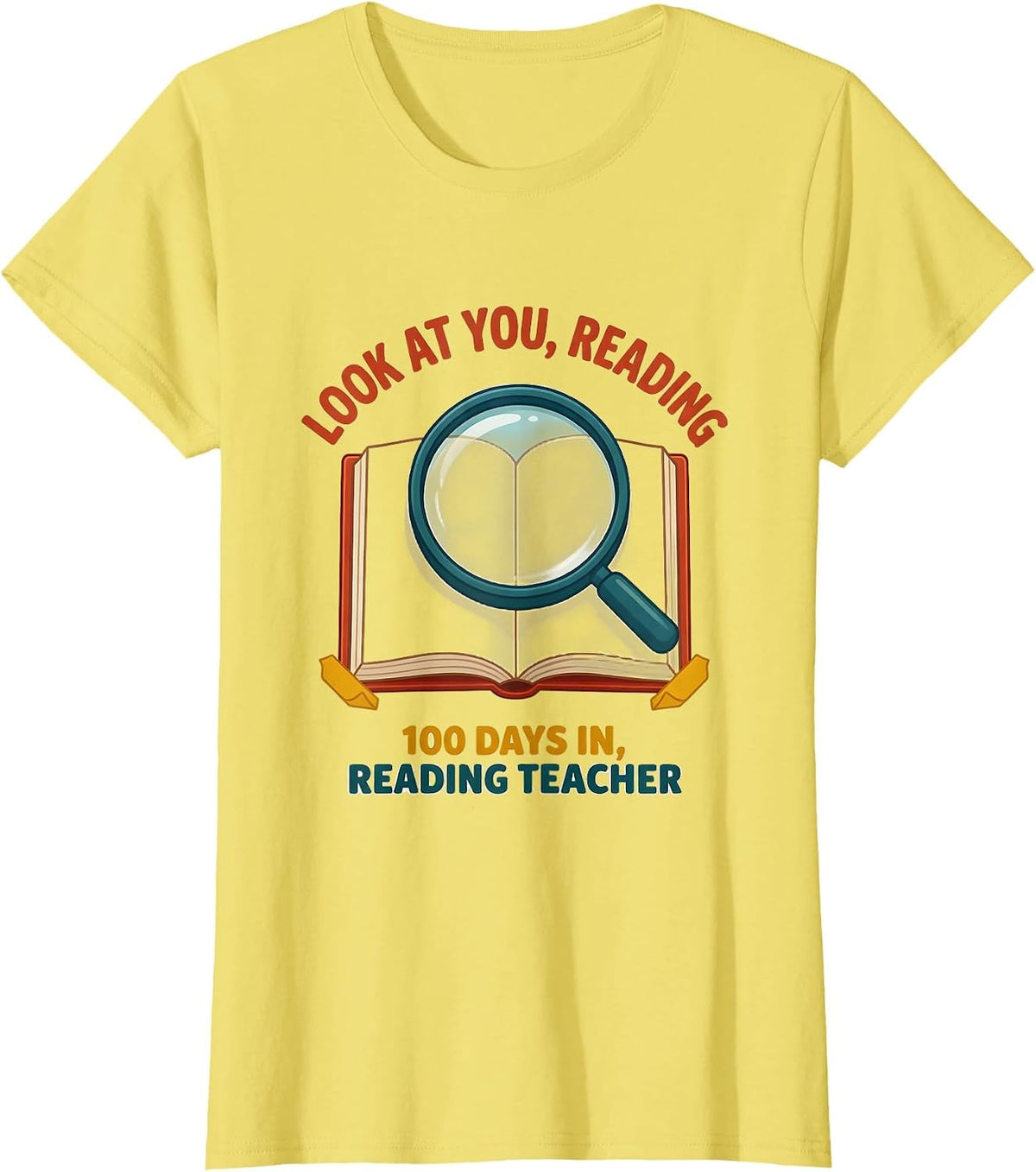 Women's Look At You, Reading — 100 Days In, Reading Teacher Teacher T-Shirt - Lemon Yellow
