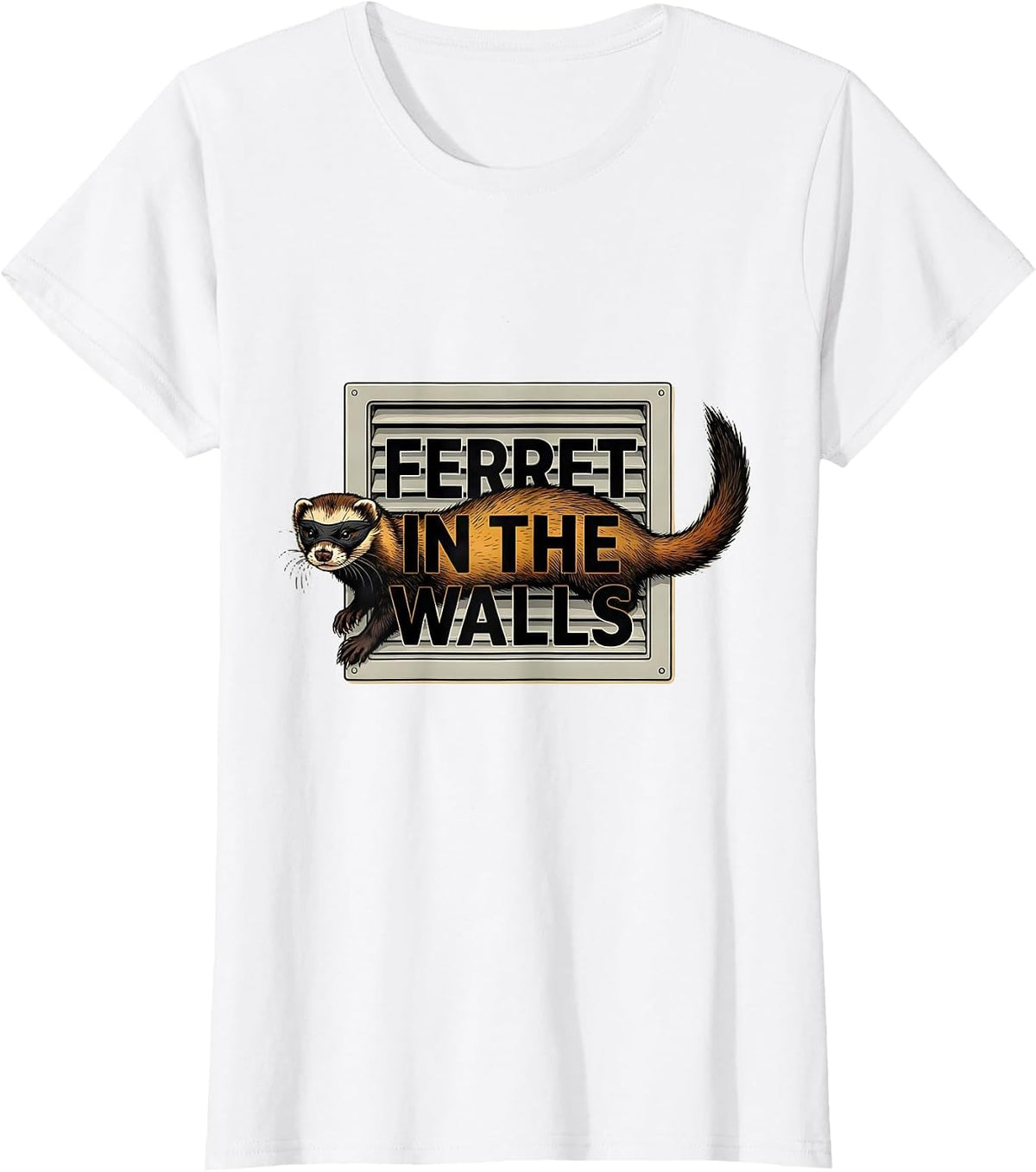 Ferret In The Walls Funny Ferret Lover Gift For Christmas T-Shirt - White