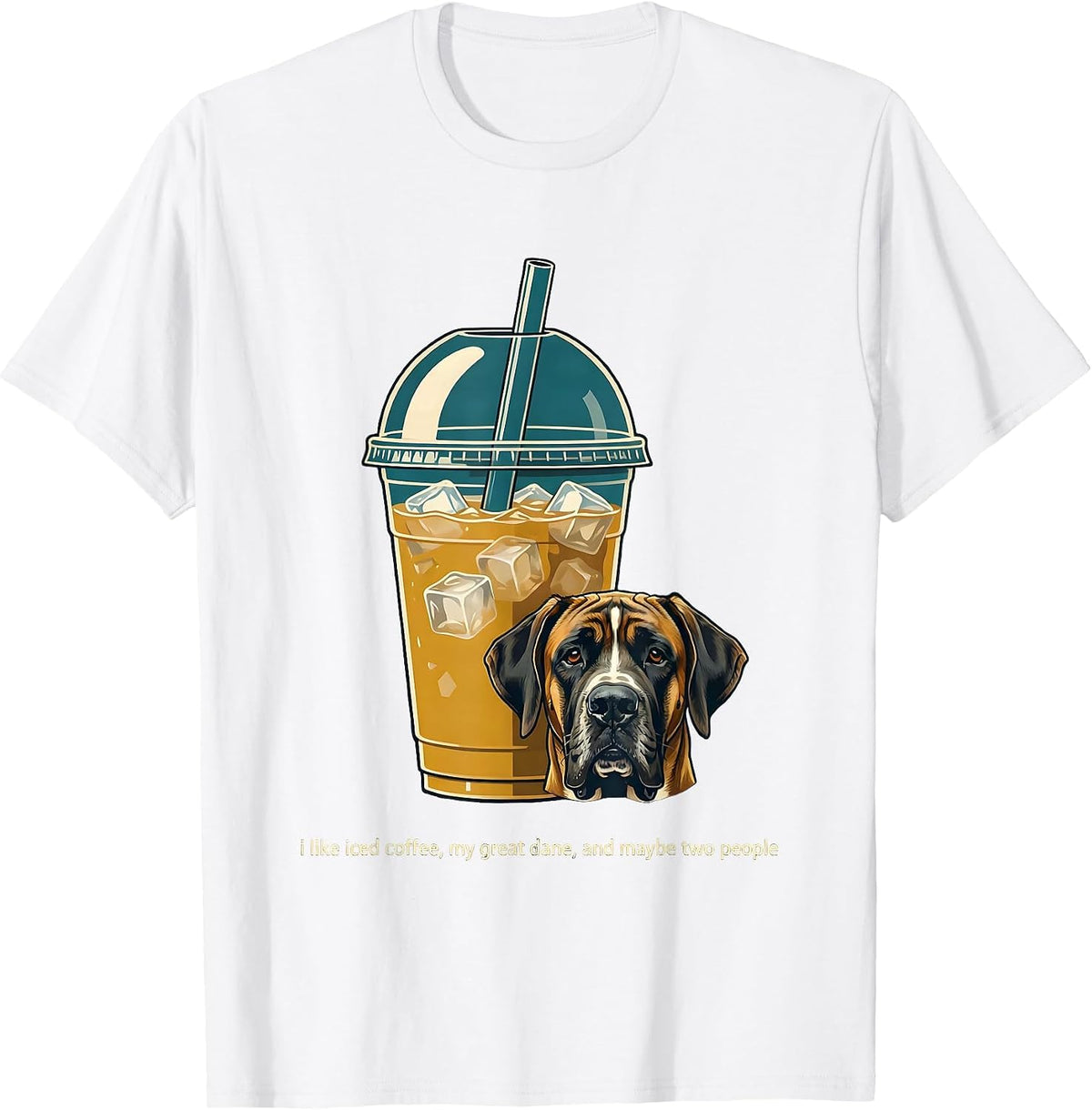 i like iced coffee, my great dane, and maybe two people T-Shirt - White