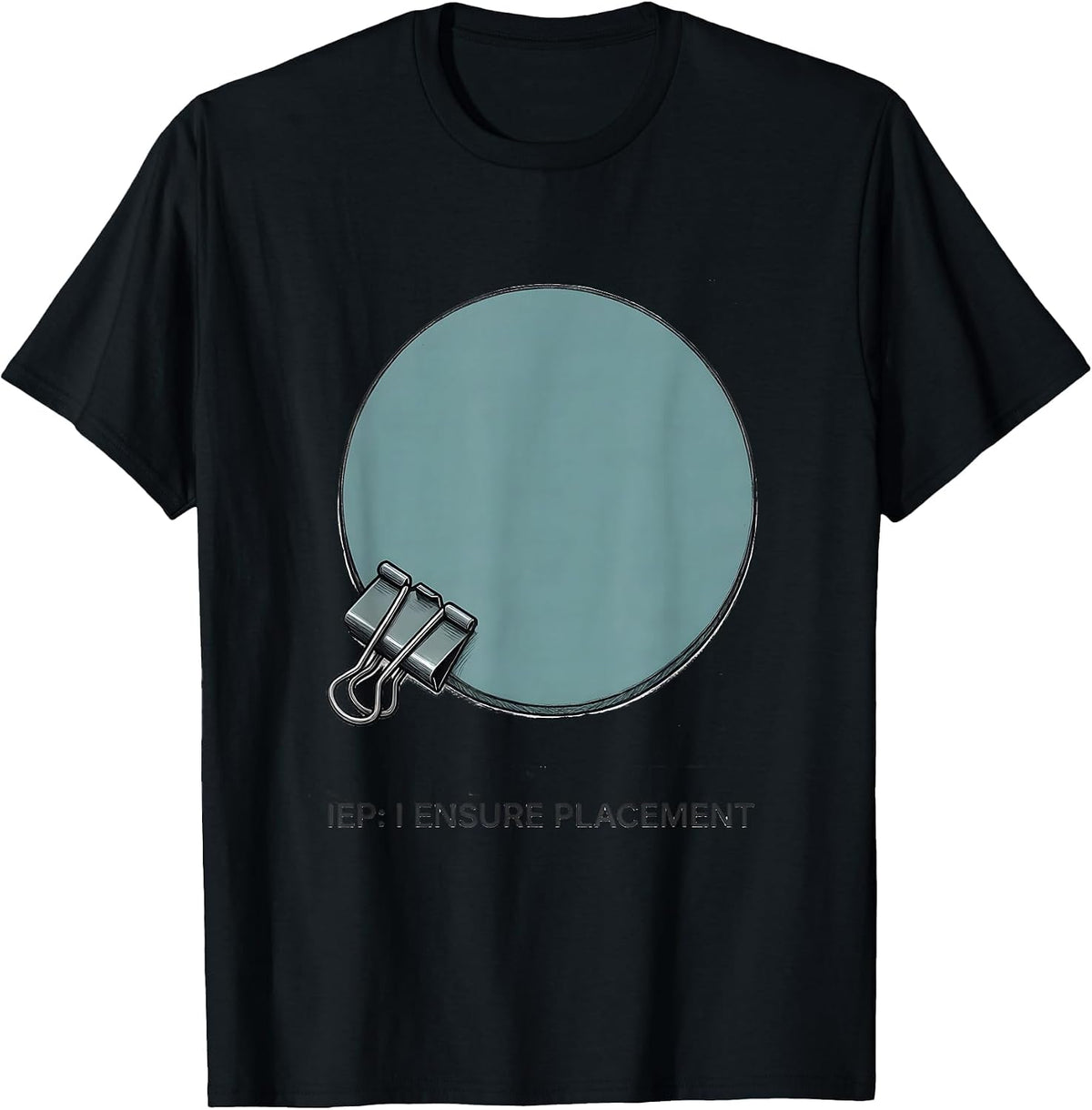 Men's IEP: I Ensure Placement Special Education Teacher Autism T-Shirt - Black