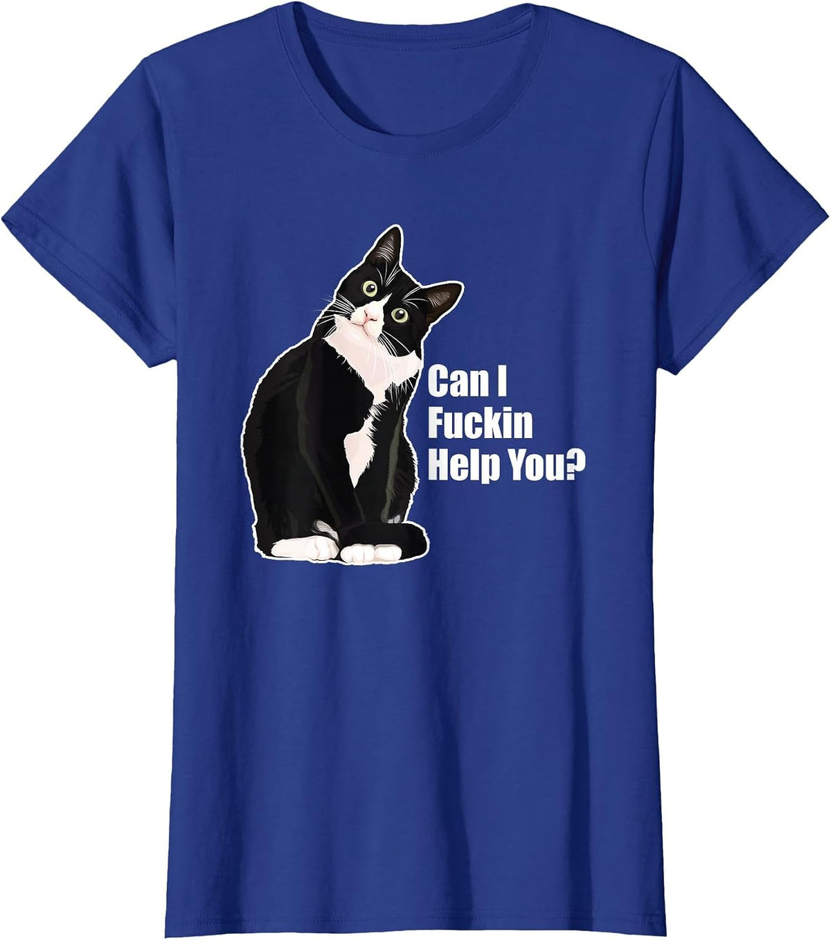 Can I Fuckin Help You? Funny Vulgar Novelty for Cat Lovers T-Shirt - Royal Blue