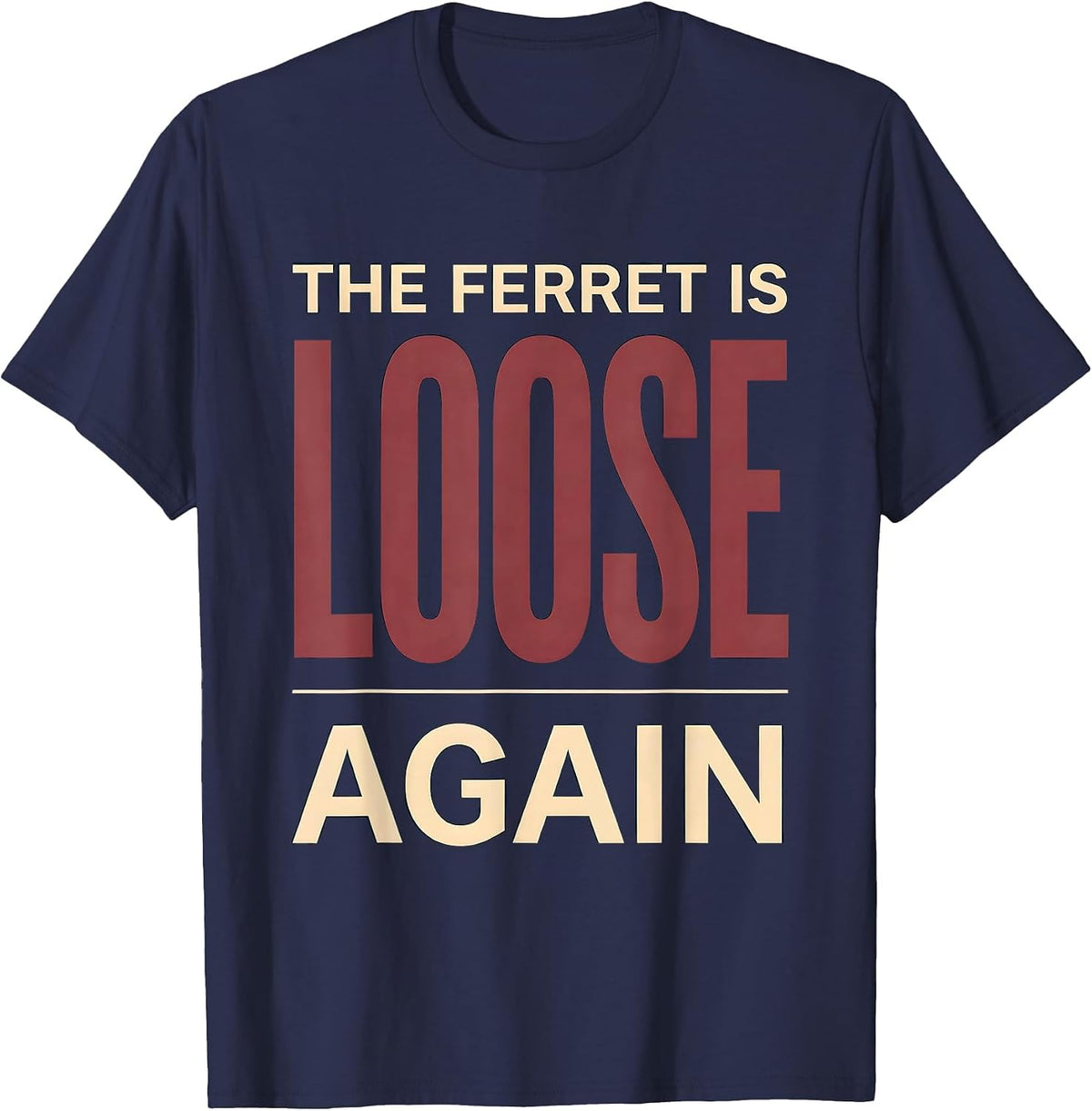 Men's The Ferret Is Loose Again Funny Ferret Lover Gift Christmas T-Shirt - Navy Blue