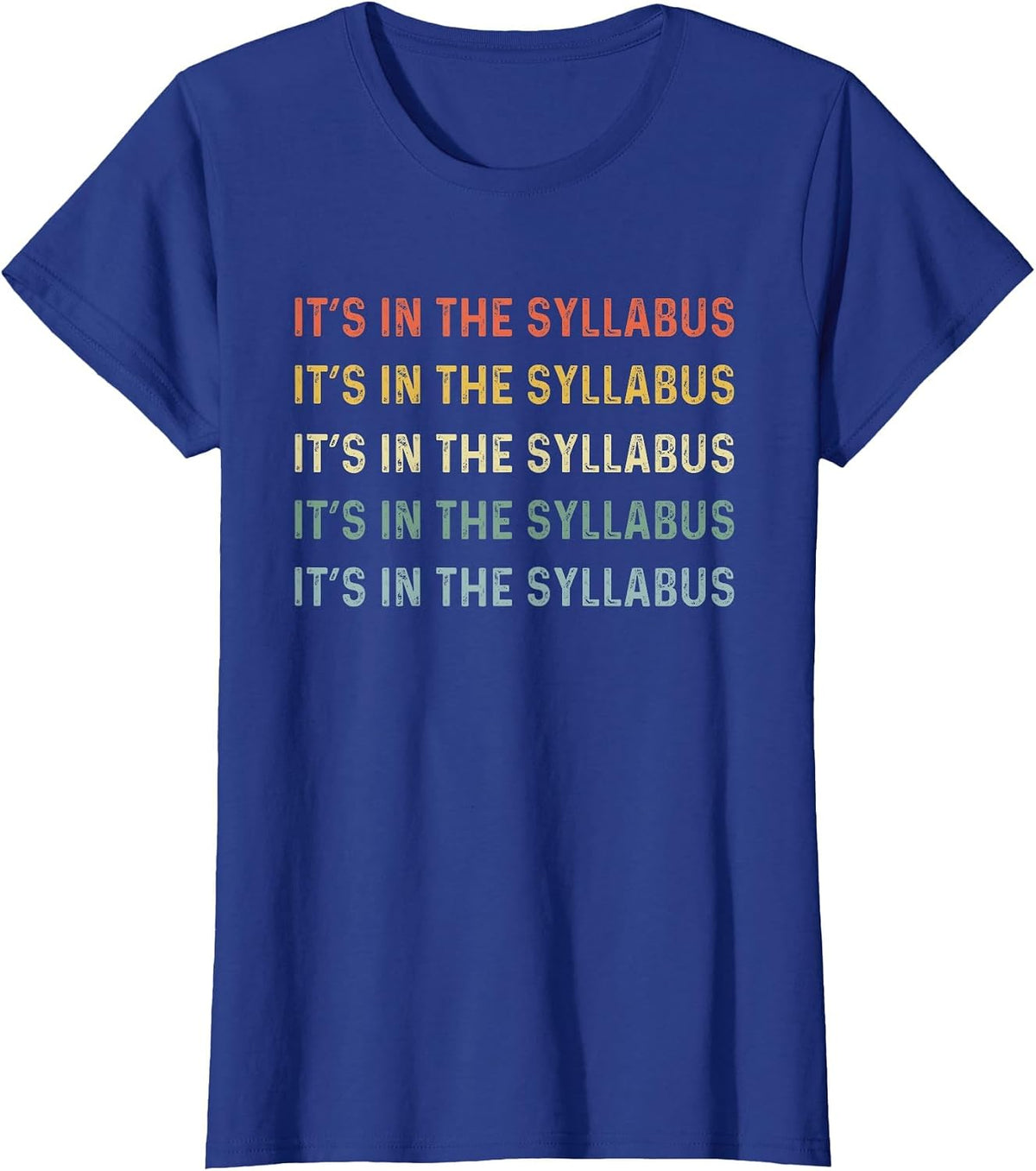 It's in The Syllabus Tenured Professor Saying Funny Teacher T-Shirt - Royal Blue