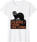 Women's Ferret Took The Comb Funny Ferret Lover Gift Christmas T-Shirt - White
