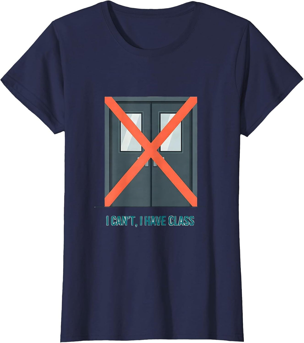 Women's I Can't I Have Class Funny College Student Campus Life Humor T-Shirt - Navy Blue