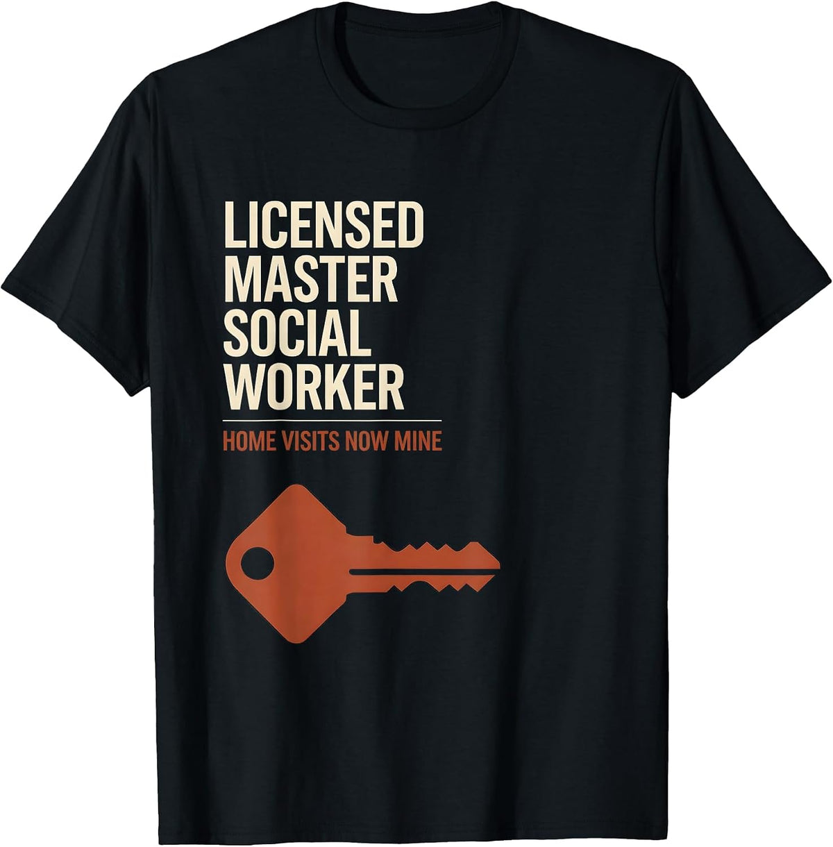 Men's Licensed Master Social Worker, Home Visits Now Mine Funny T-Shirt - Black