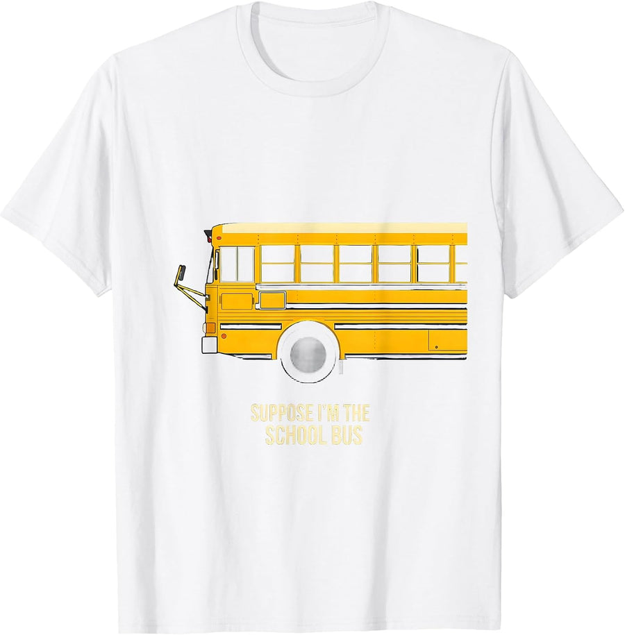 Men's Suppose I'm The School Bus Funny Bus Driver Costume T-Shirt - White
