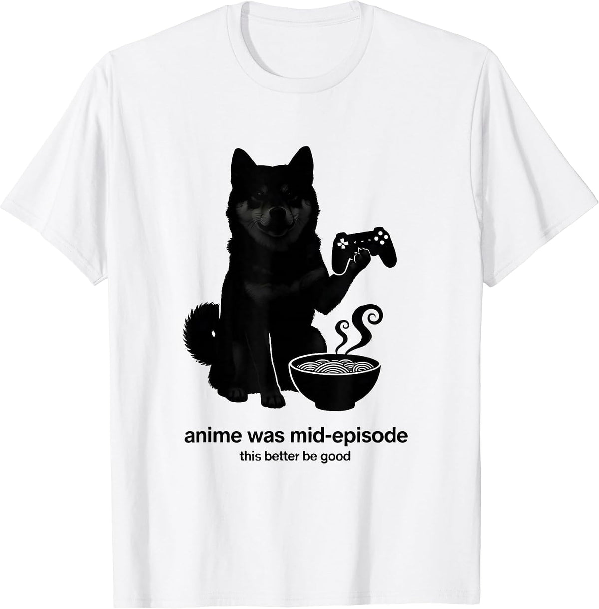 Men's anime was mid-episode, this better be good Funny T-Shirt - White