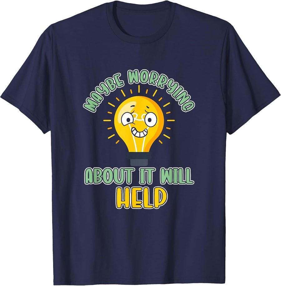 Maybe Worrying About It Will Help Anxiety Quote Science T-Shirt - Navy Blue